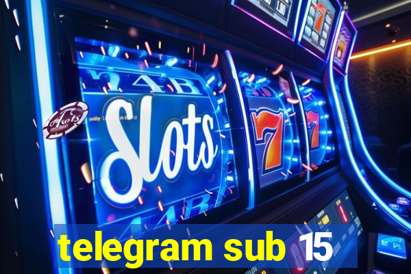 telegram sub 15